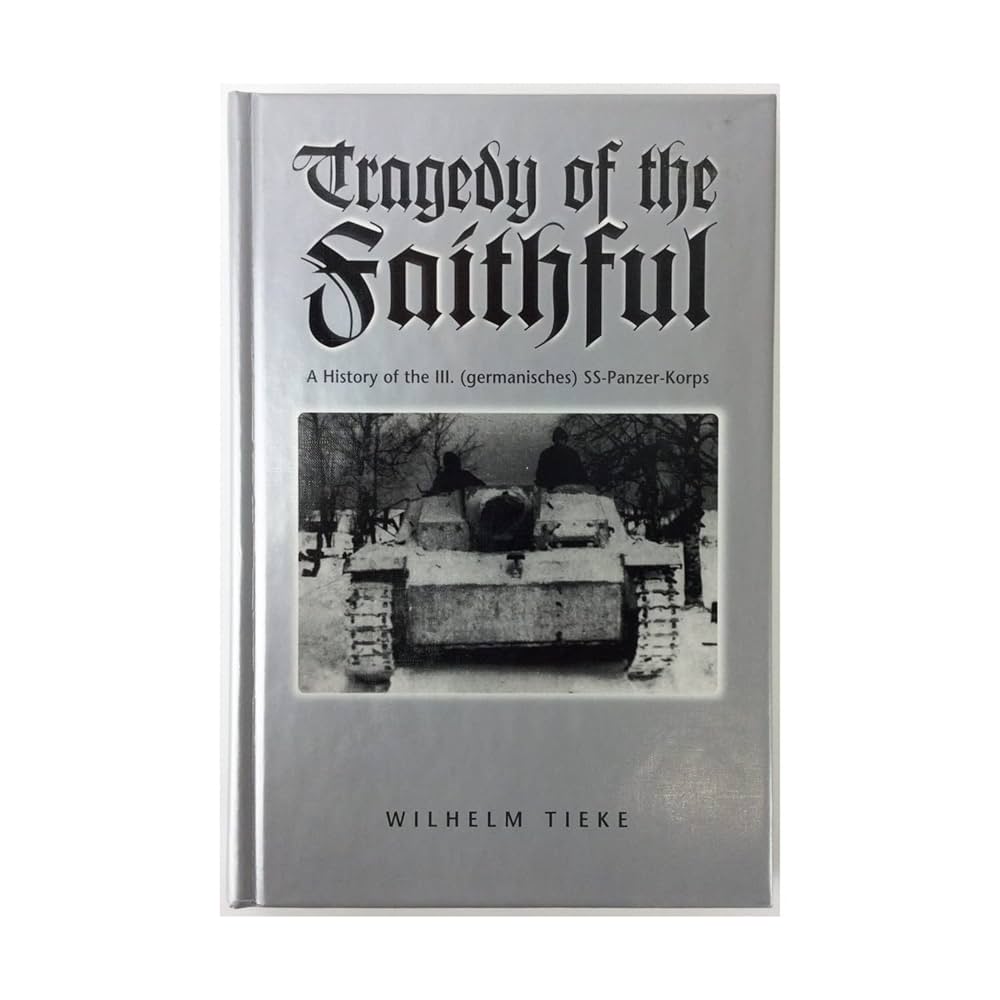 The Tragedy of the Faithful: 3rd SS Panzer Korps: Tieke