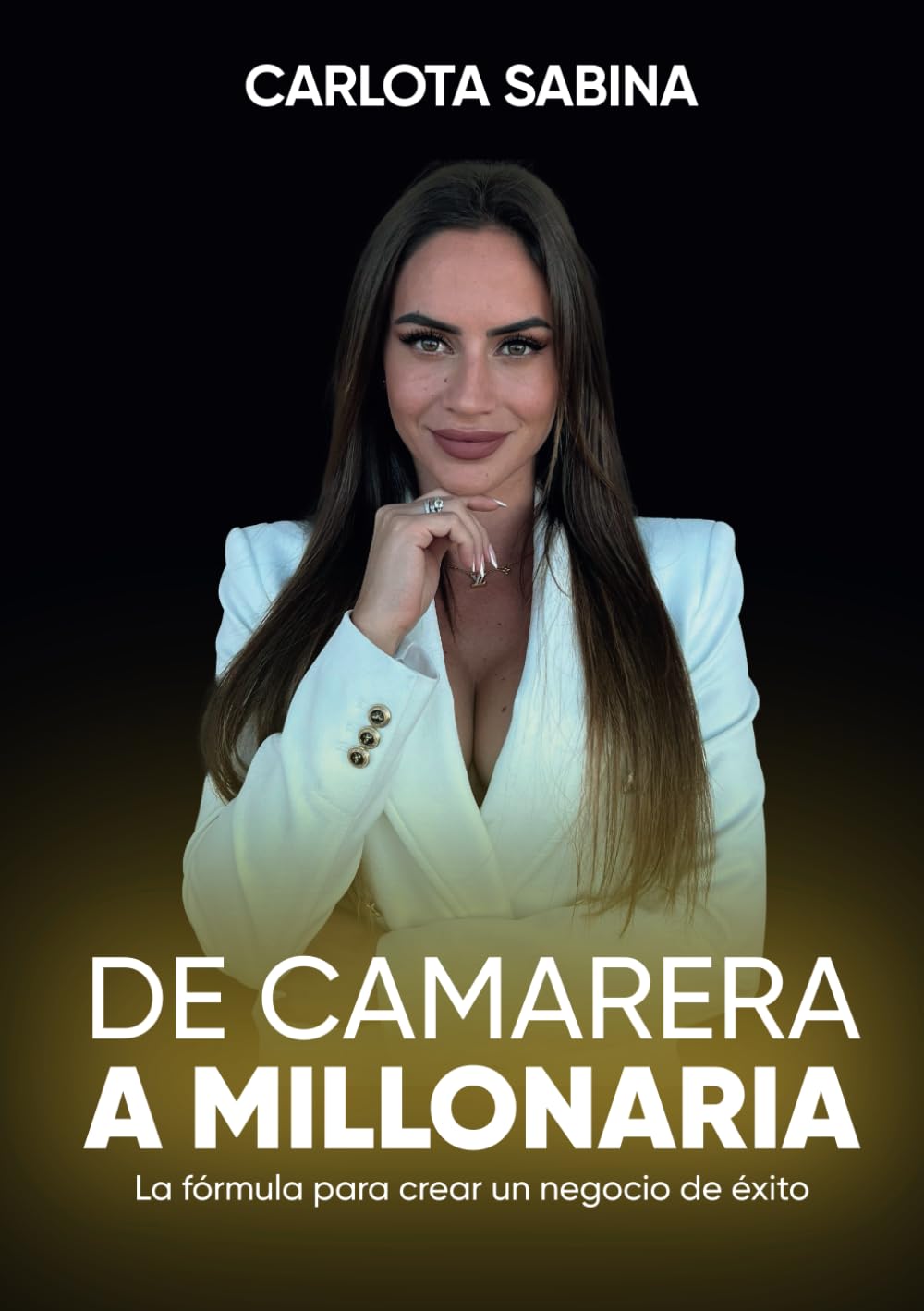 DE CAMARERA A MILLONARIA: La fórmula para crear un Negocio de Éxito (Spanish Edition)