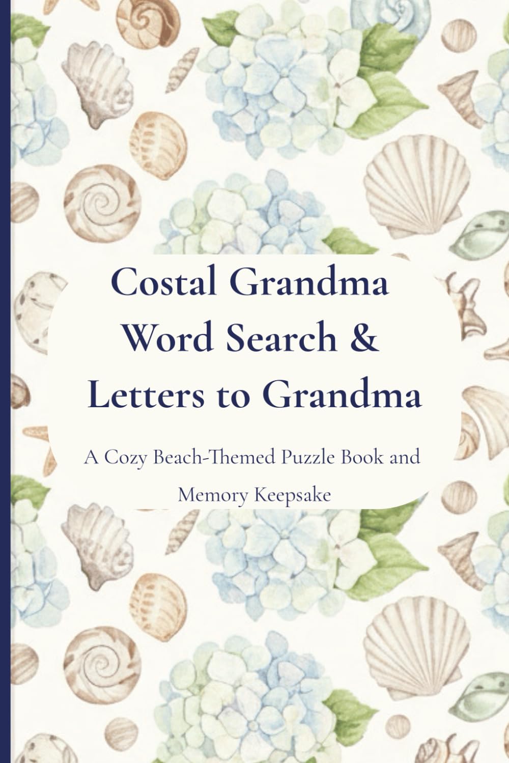 Coastal Grandma Word Search & Letters to Grandma: A Cozy Beach-Themed Puzzle Book and Memory Keepsake | A Heartfelt Mother’s Day or Grandparents Day ... | 50+ Puzzles, 10+ “Letters to Grandma” pages