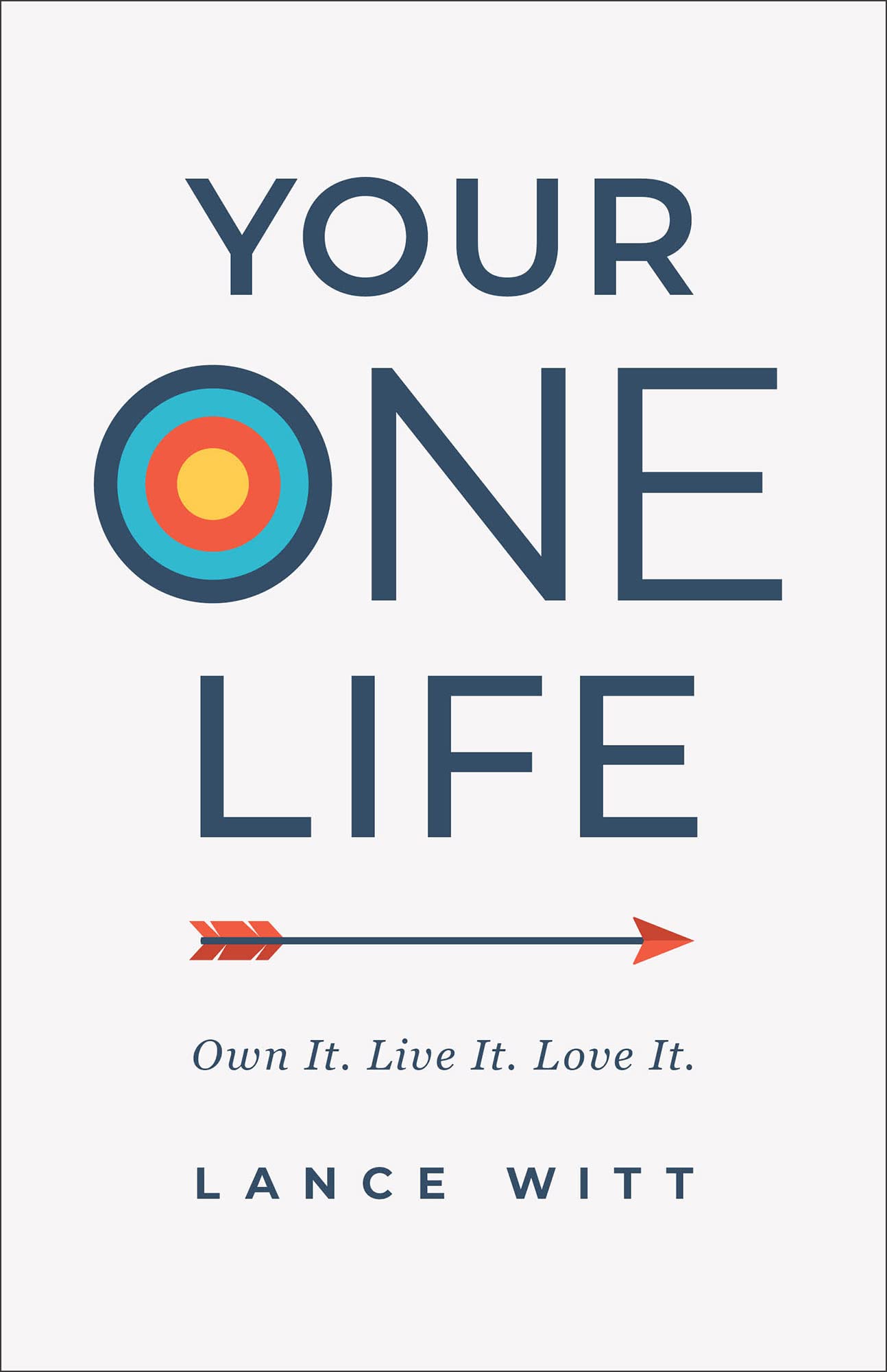 Your ONE Life: Own It. Live It. Love It.