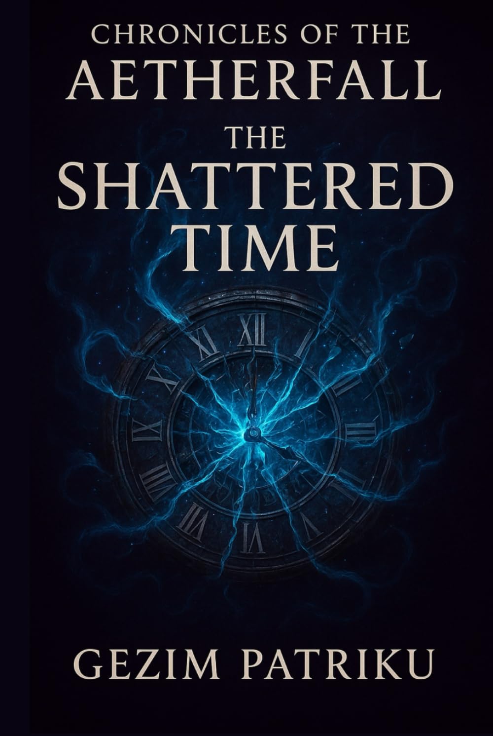 Chronicles of the Aetherfall The Shattered Time: Roman fantasy