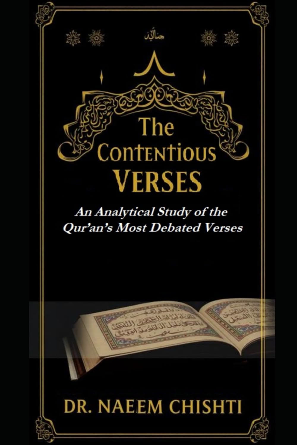 THE CONTENTIOUS VERSES: An Analytical Study of the Qur’an’s Most Debated Verses