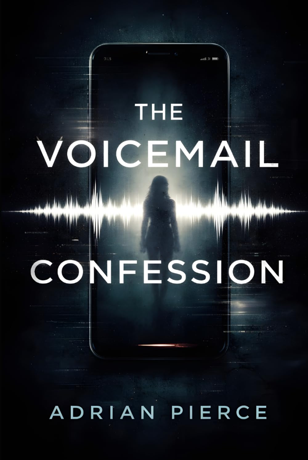 The Voicemail Confession: A Psychological Suspense Thriller About Memory, Lies, and a Twisted Truth (The Fractured Mind Thrillers)