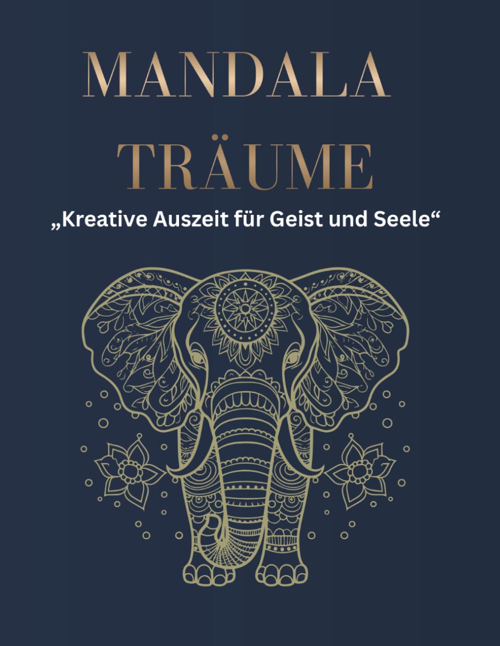 Mandala Träume: Kreative Auszeit für Geist und Seele