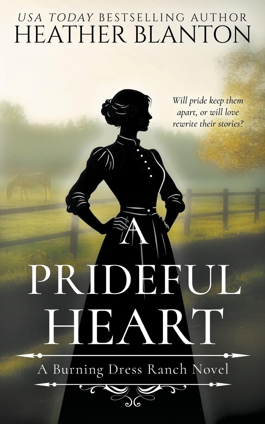 A Prideful Heart: A Sweet Western Christian Romance: 4 (Burning Dress Ranch)