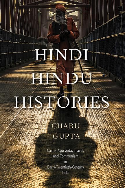 Hindi Hindu Histories: Caste, Ayurveda, Travel, and Communism in Early-Twentieth-Century India (SUNY series in Hindu Studies)      Kindle Edition