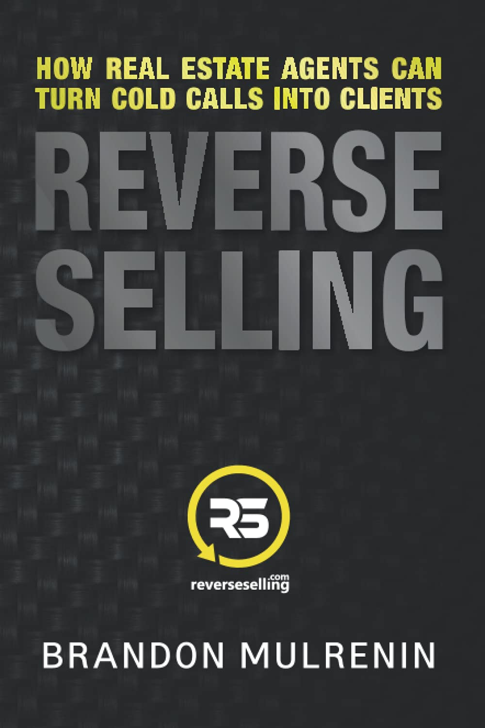 Reverse Selling: How Real Estate Agents Can Turn Cold Calls Into Clients