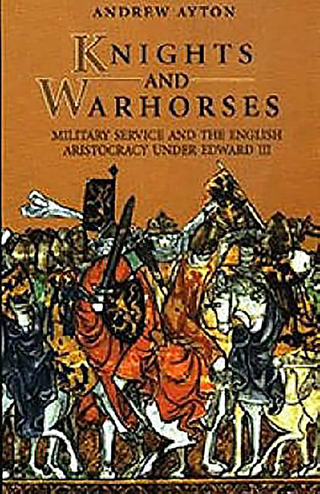 Knights and Warhorses: Military Service and the. Ayton<|