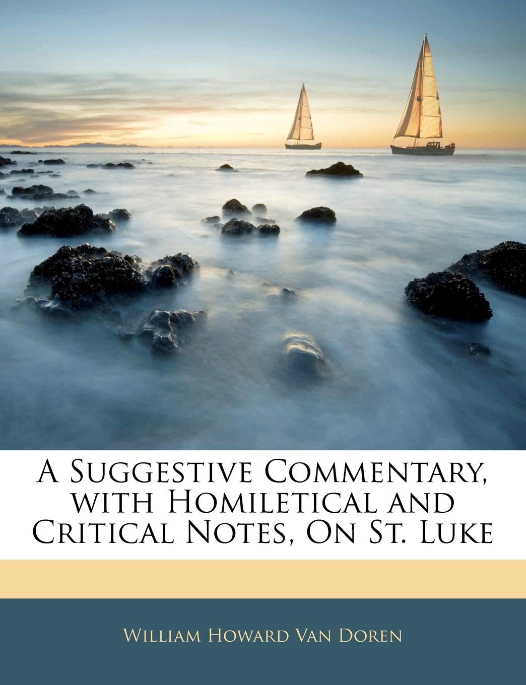 A Suggestive Commentary, with Homiletical and Critical Notes, on St. Luke