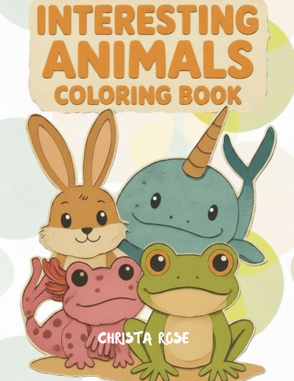 Interesting Animals Coloring Book: Simple and cute children's alphabet coloring book that shows different animals from around the world