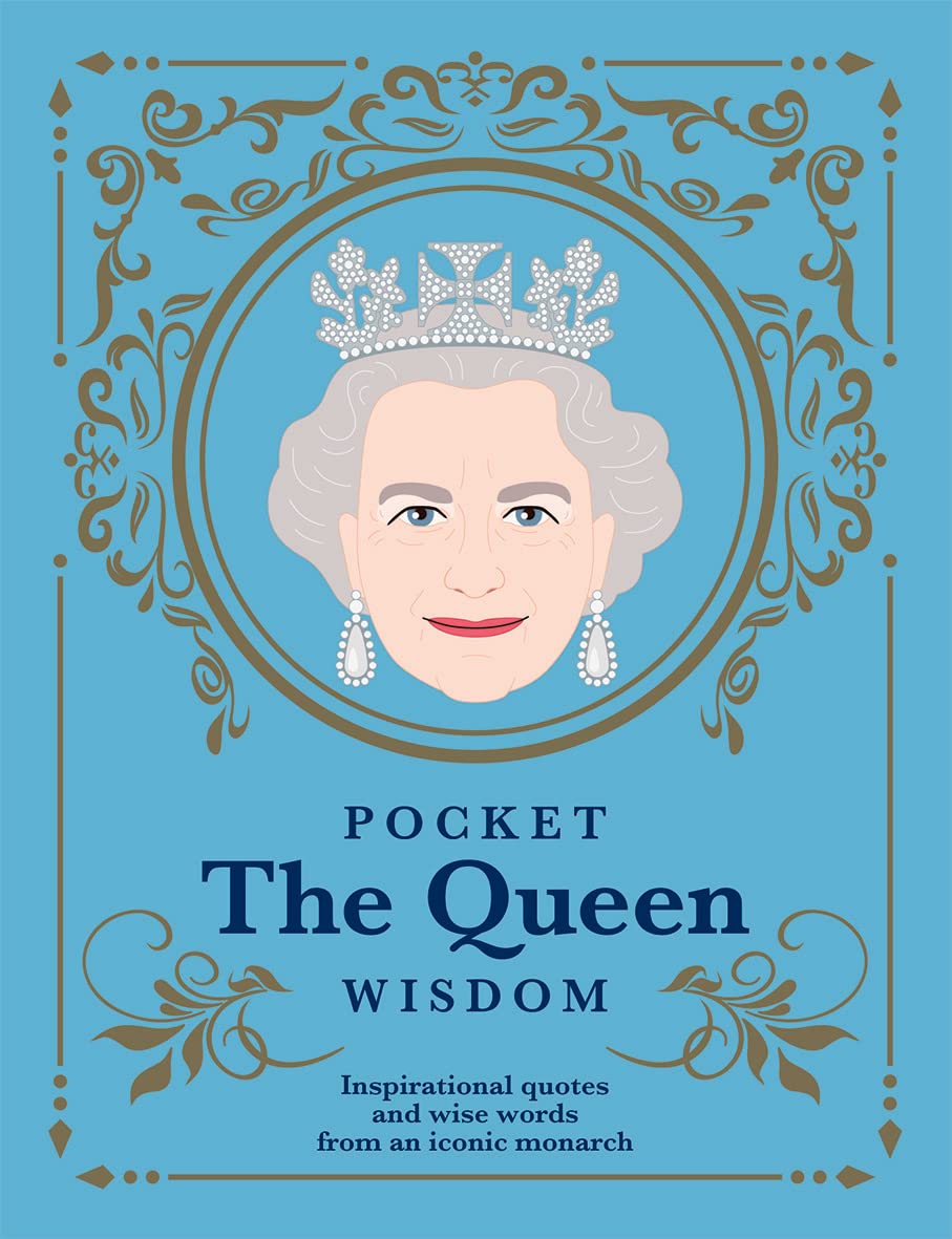 Pocket The Queen Wisdom: Inspirational Quotes and Wise Words From an Iconic Monarch (Pocket Wisdom)
