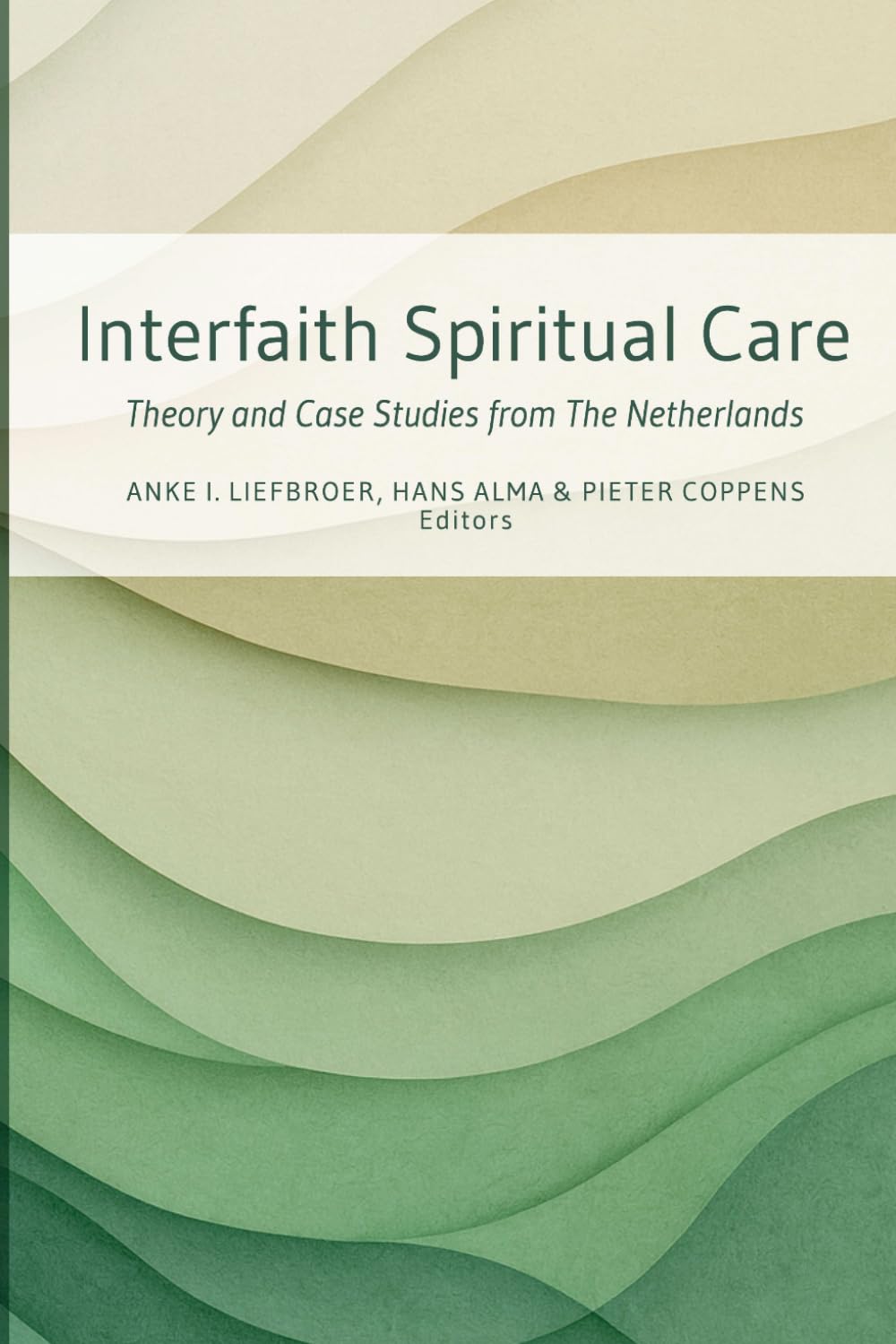 Interfaith Spiritual Care: Theory and Case Studies from The Netherlands