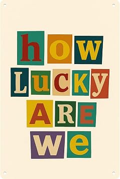 How Lucky Are We Trendy Poster Metal Sign Posters Decor The Space You Can Think Of Living Room Bedroom Kitchen Bathroom Garden Farm Funny 8 * 12 Inch Wall Decor