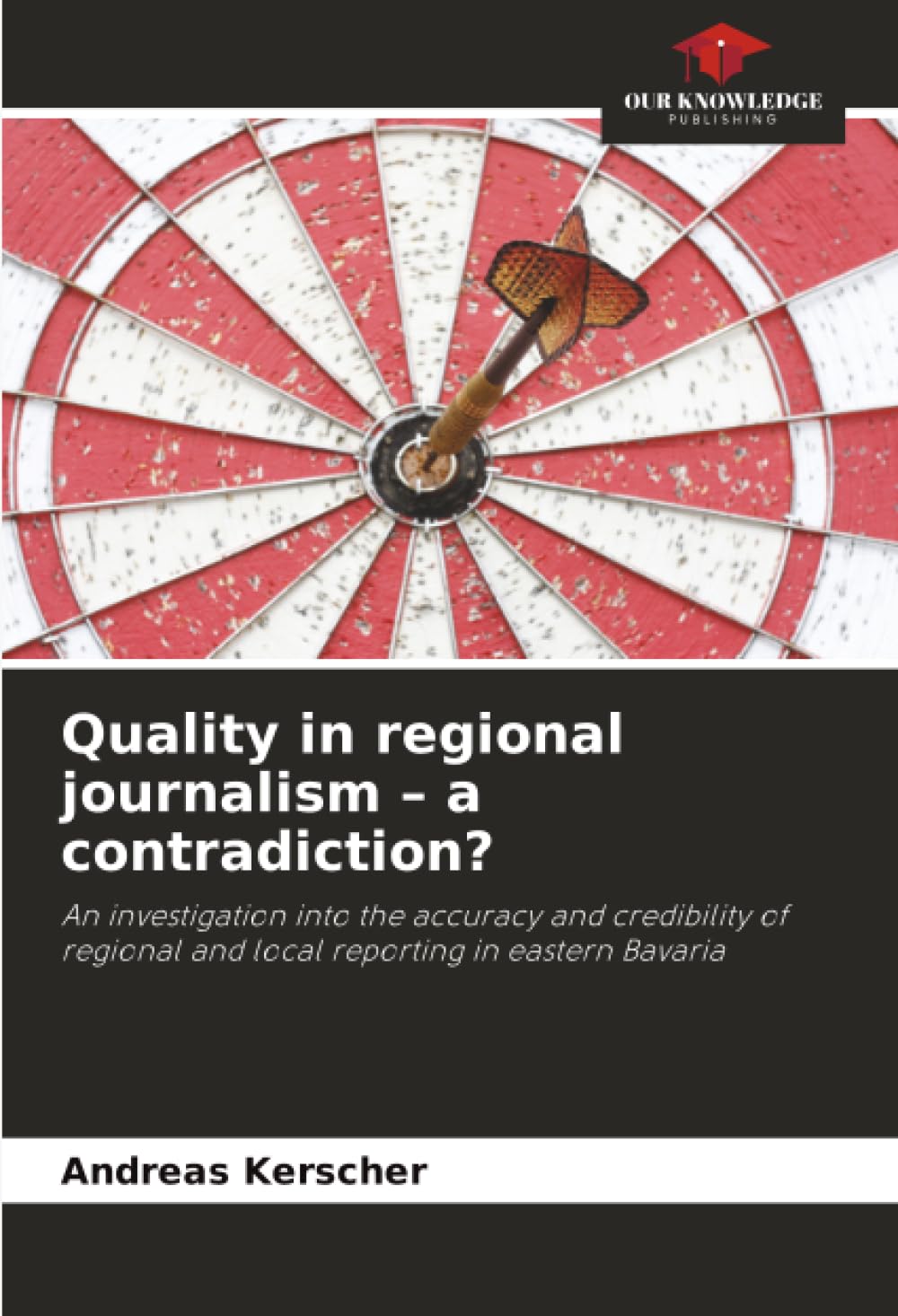 Quality in regional journalism – a contradiction?: An investigation into the accuracy and credibility of regional and local reporting in eastern Bavaria
