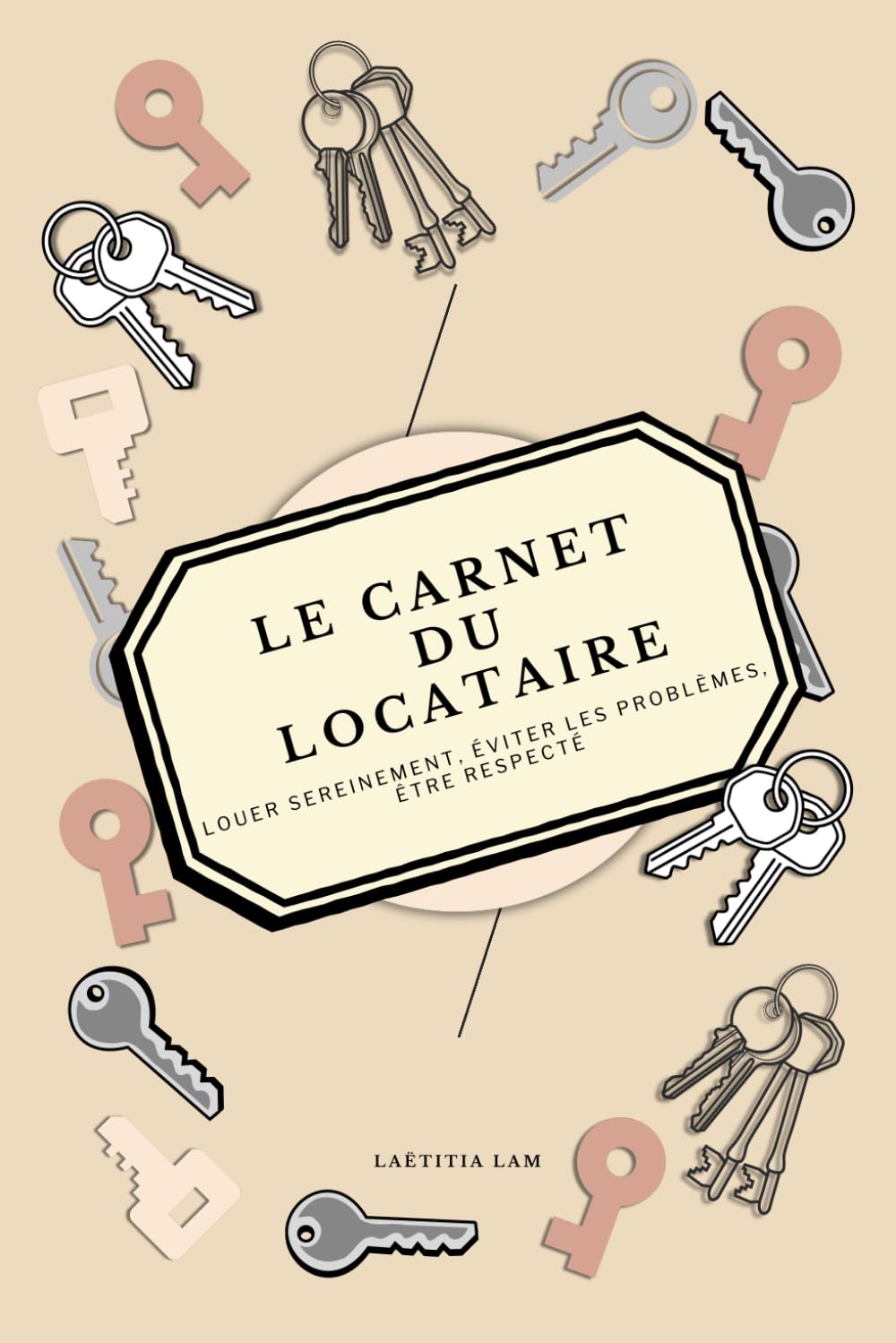 Le Carnet du Locataire: Louer sereinement, éviter les problèmes, être respecté (Les carnets pratiques)