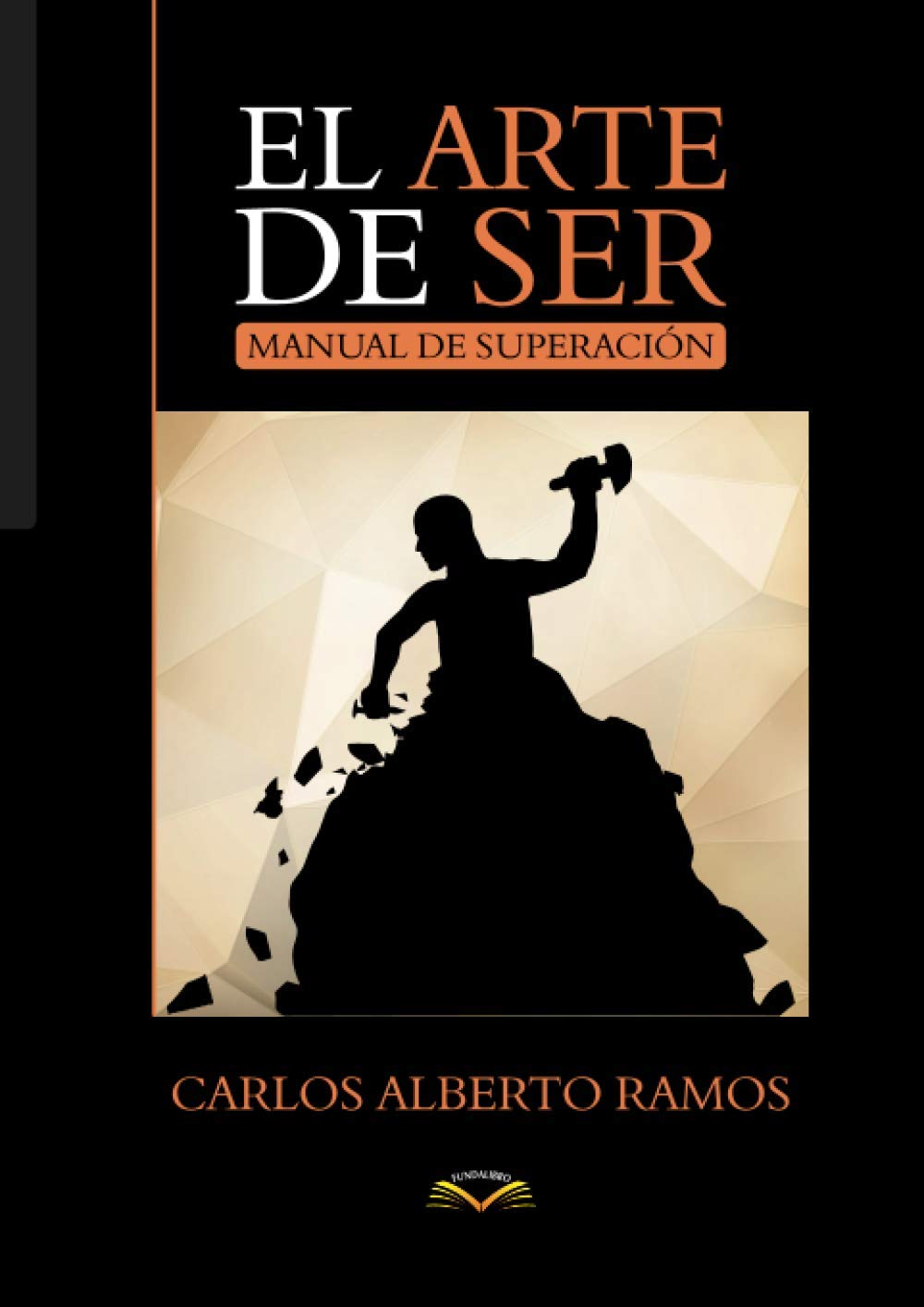 El Arte de Ser: Manual de Superación (Spanish Edition)