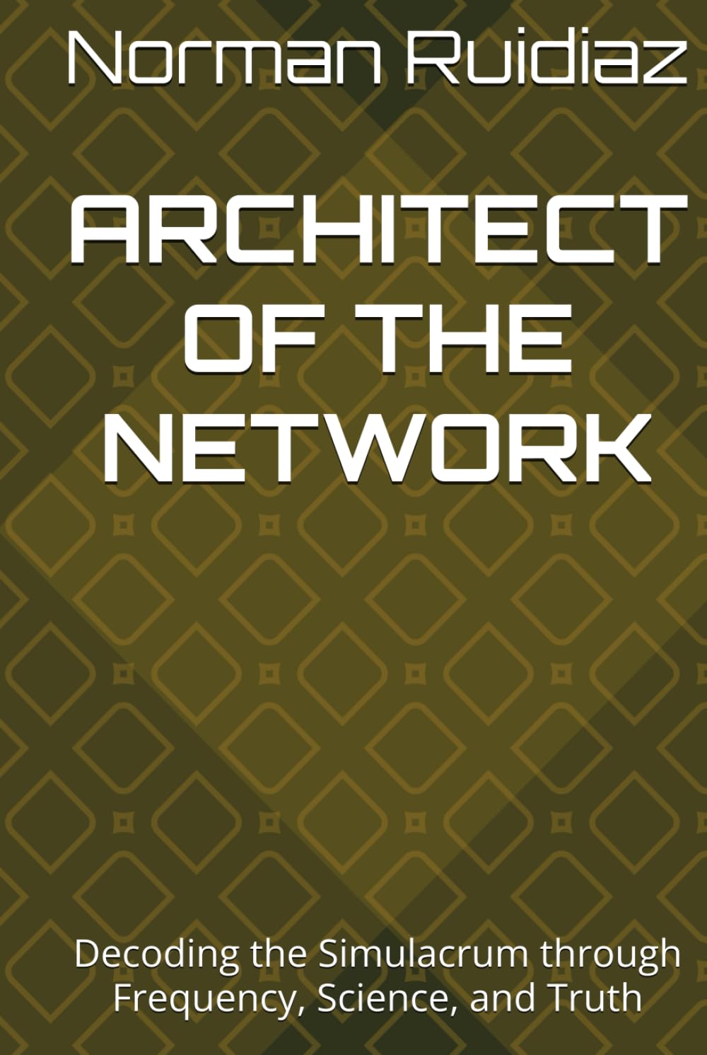 ARCHITECT OF THE NETWORK: Decoding the Simulacrum through Frequency, Science, and Truth