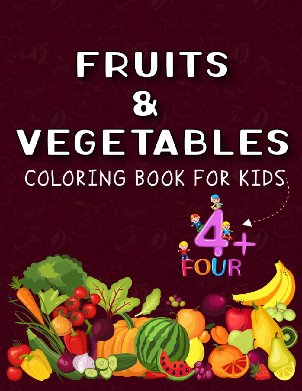 Fruits & Vegetables Coloring book For Kids: Various Fruits And Vegetables Images, Drawn In A Large And Easy-To-Color Style