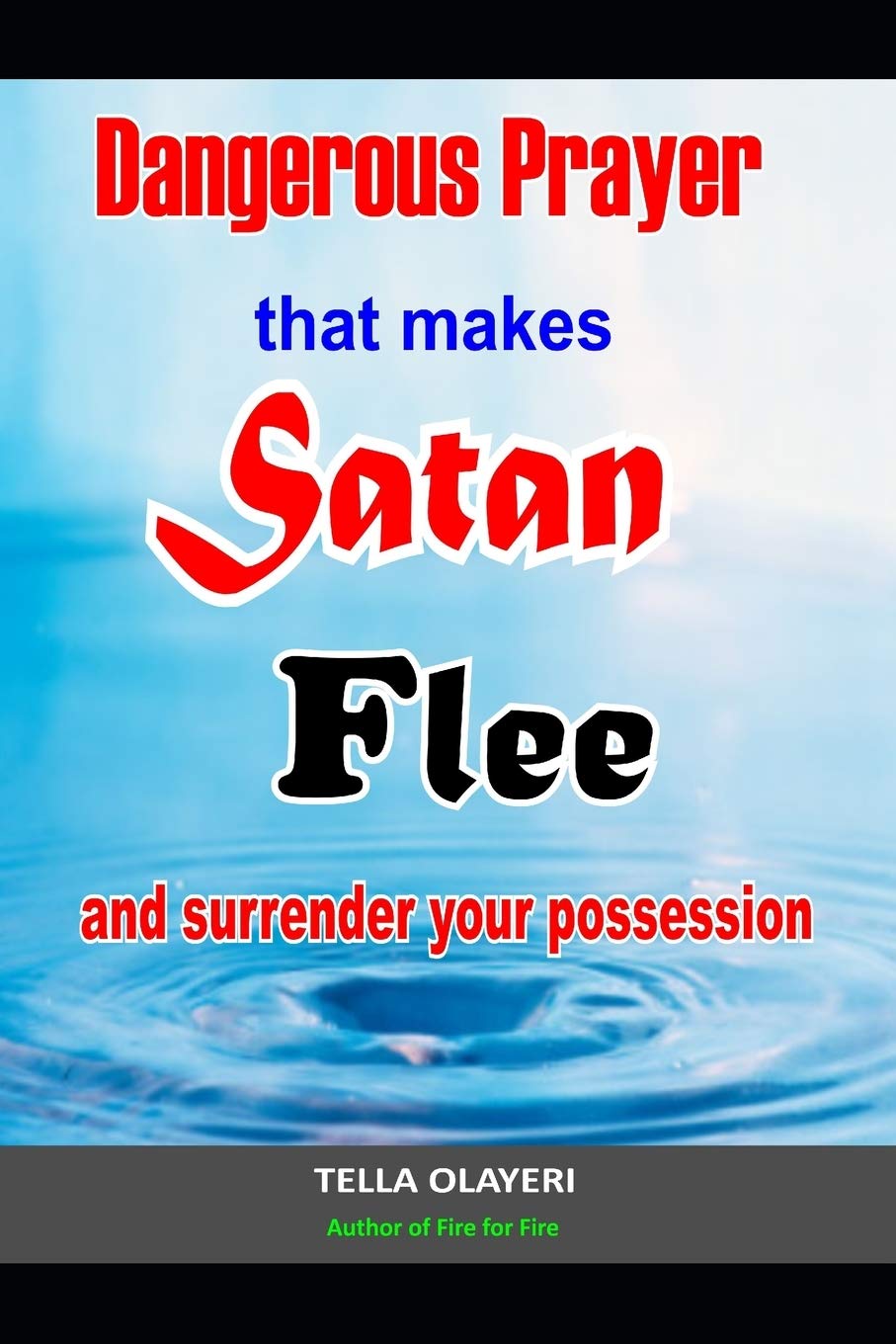 Dangerous Prayer That Makes Satan Flee and Surrender Your Possession: Powerful Prayer that Makes Satan Helpless: 2 (Prayer That Avails Much)