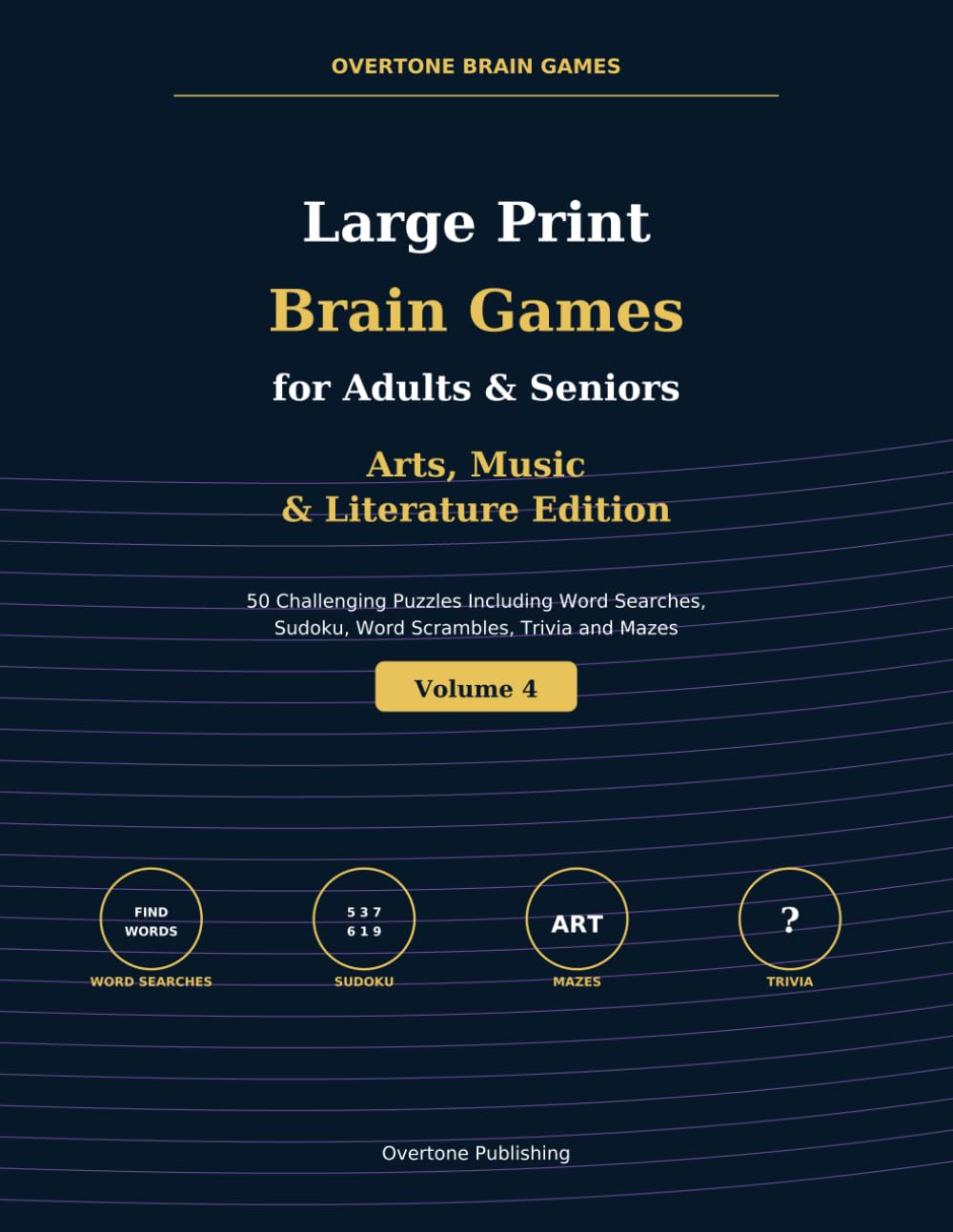 Large Print Brain Games for Adults & Seniors: Arts, Music & Literature Edition: 50 Challenging Puzzles Including Word Searches, Sudoku, Word Scrambles, Trivia and Mazes (Overtone Brain Games)