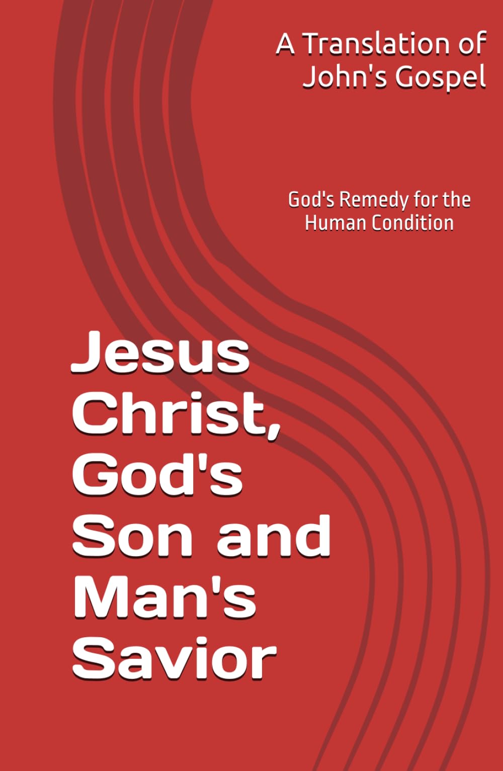 Jesus Christ: God's Son and Man's Savior