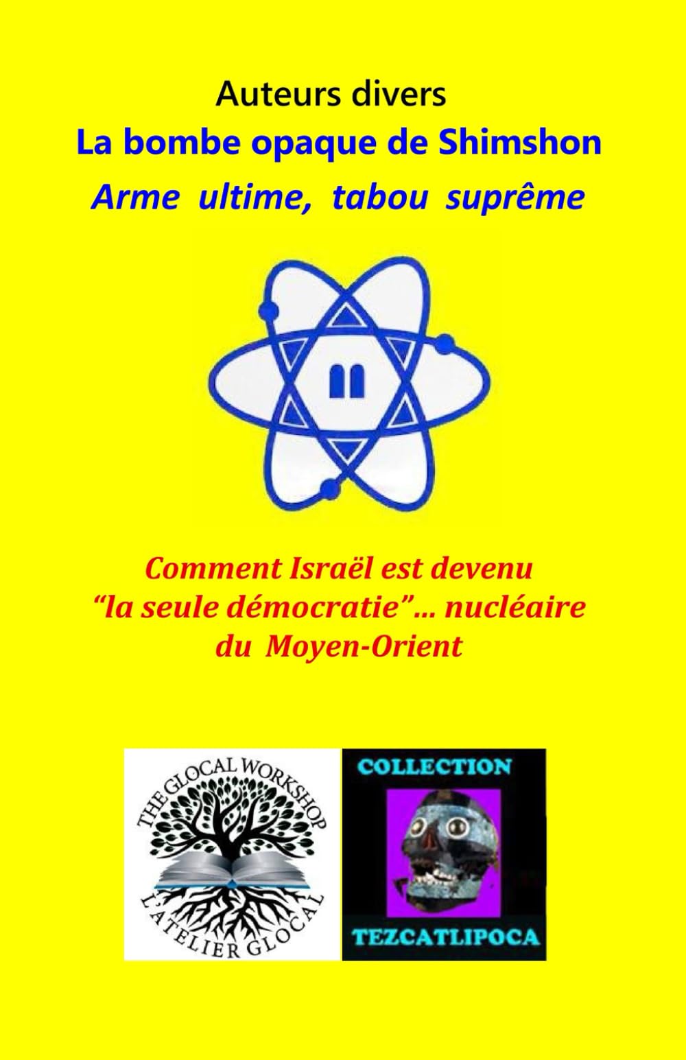 La bombe opaque de Shimshon : Arme ultime, tabou suprême: Comment Israël est devenu “la seule démocratie”… nucléaire du Moyen-Orient
