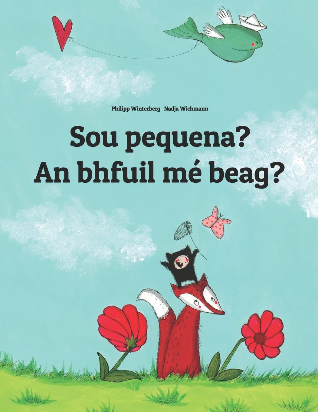 Sou pequena? An bhfuil mé beag?: Brazilian Portuguese-Irish Gaelic (Gaeilge): Children's Picture Book (Bilingual Edition) (Livros Bilíngues de Philipp Winterberg)