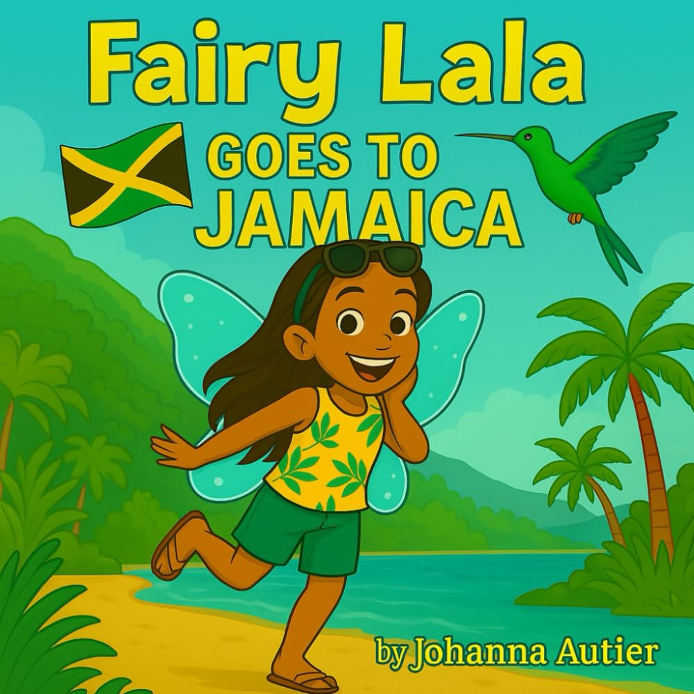 Fairy Lala goes to Jamaica: Magical Adventure of Culture, Words & Tasty Treats (Fairy Lala's World Adventures)