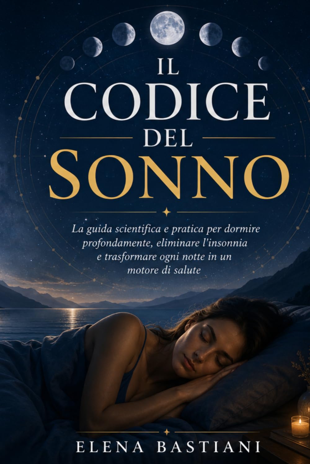 Il Codice del Sonno: La guida scientifica e pratica per dormire profondamente, eliminare l'insonnia, recuperare energia e trasformare le tue notti in un motore di salute e benessere