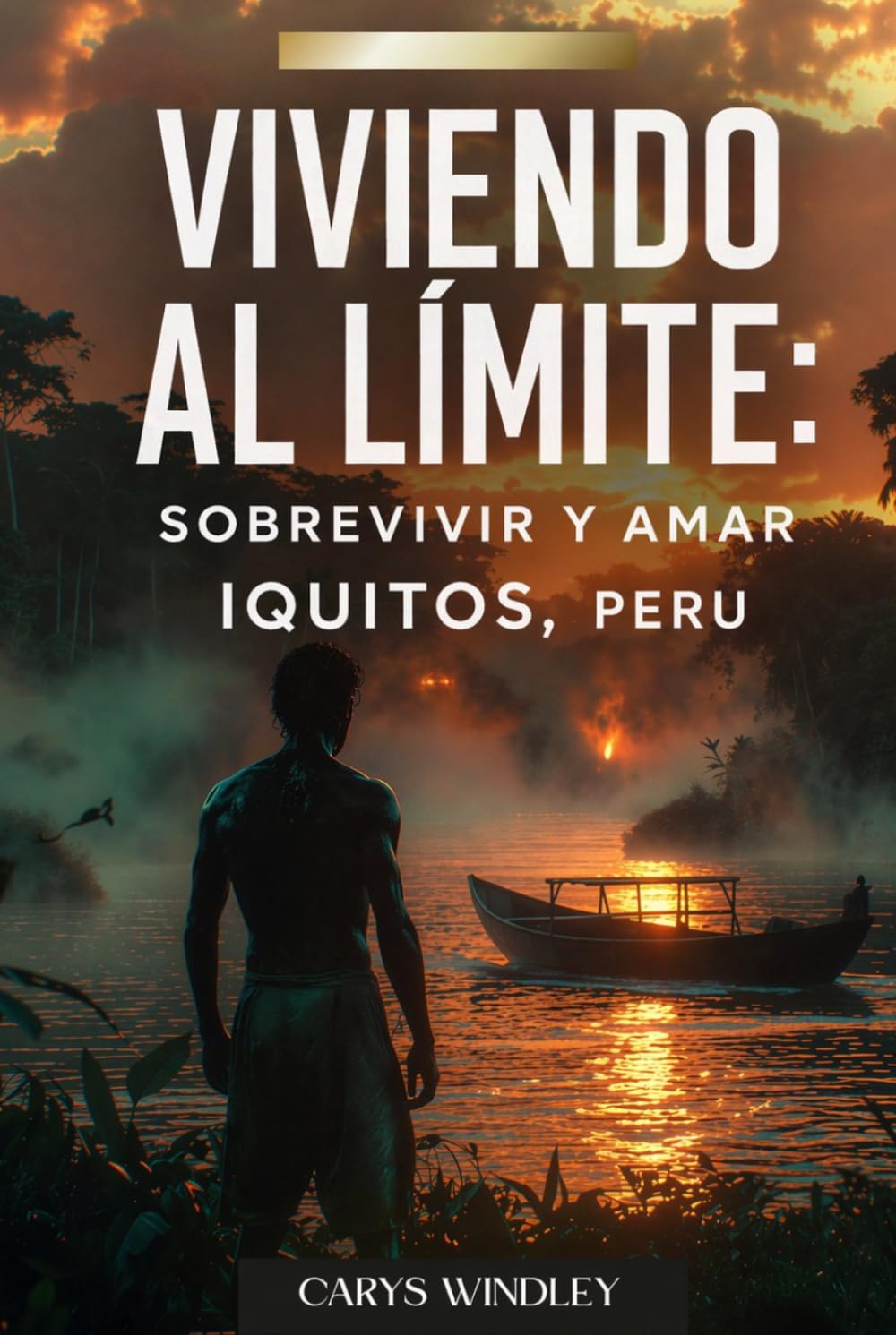 VIVIENDO AL LÍMITE:: Sobrevivir y amar IQUITOS, PERU