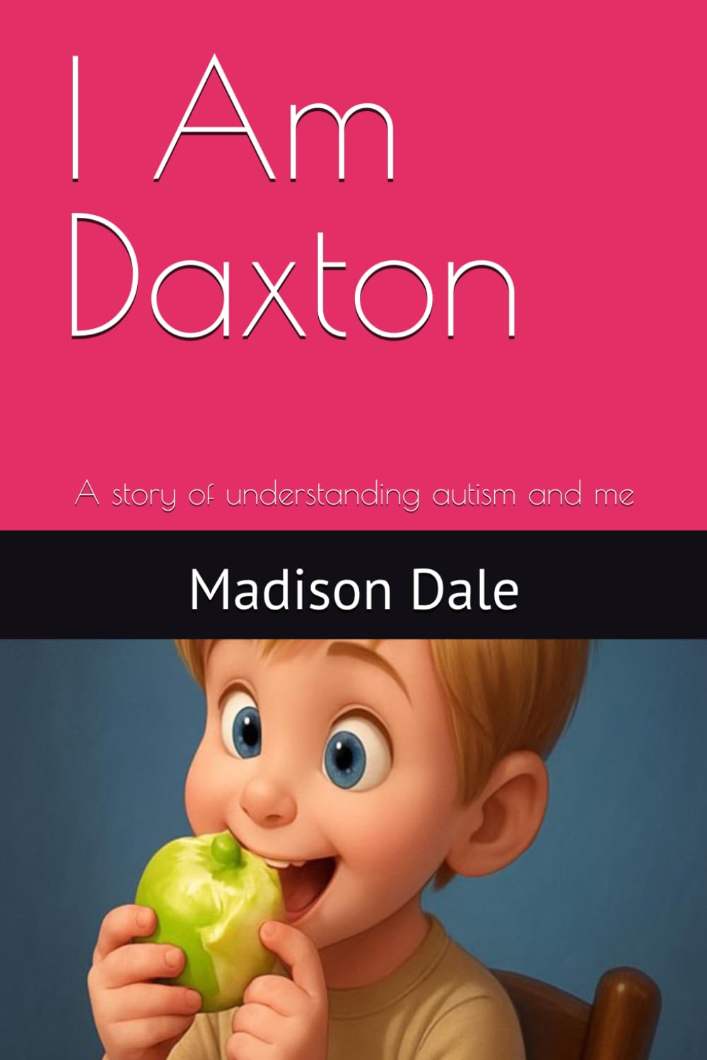 I Am Daxton: A story of understanding autism and me