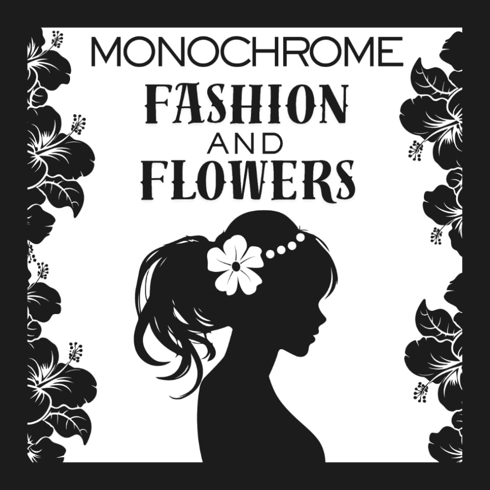 Fashion & Flowers: A Monochrome Coloring Book