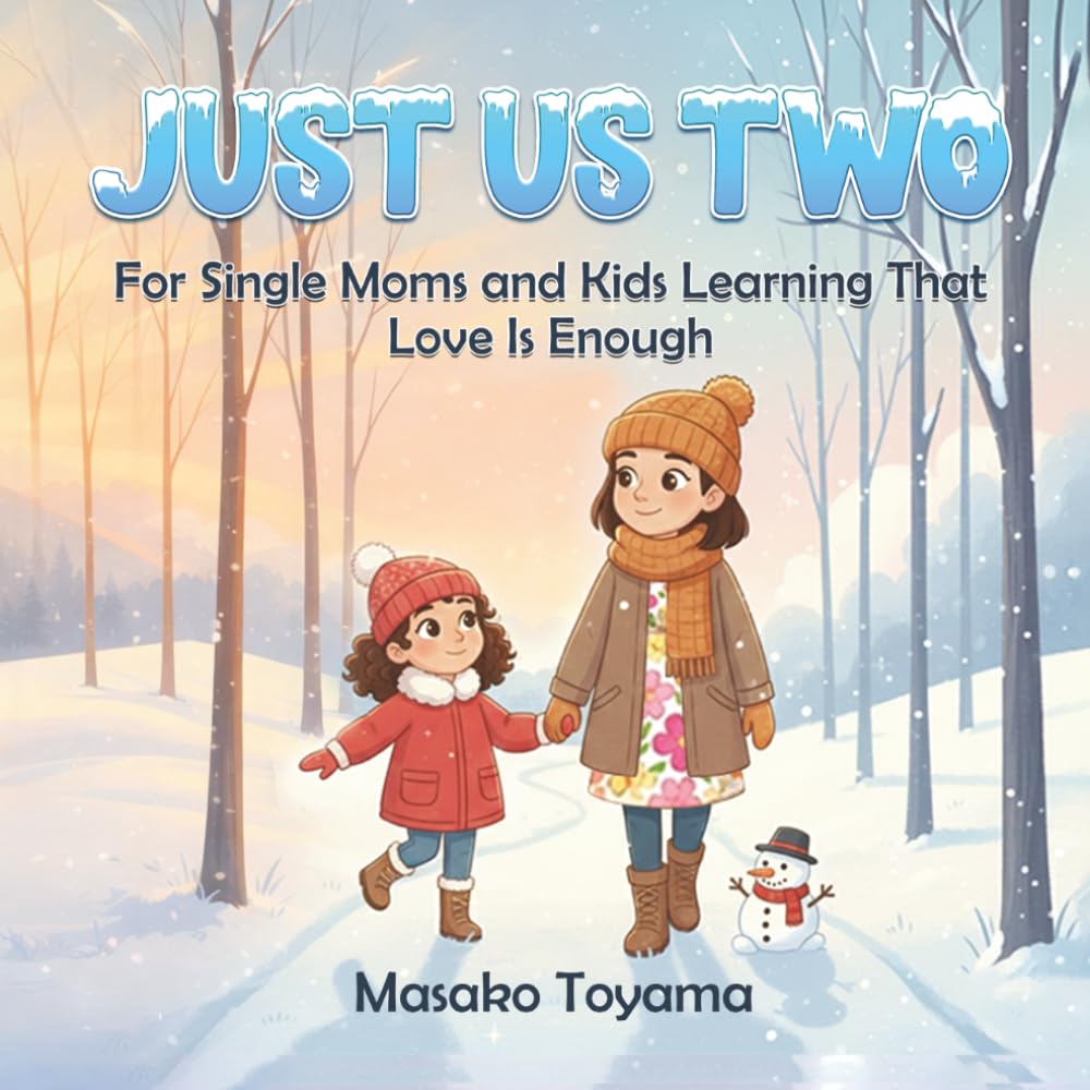 Just Us Two: For Single Moms And Kids Learning That Love Is Enough