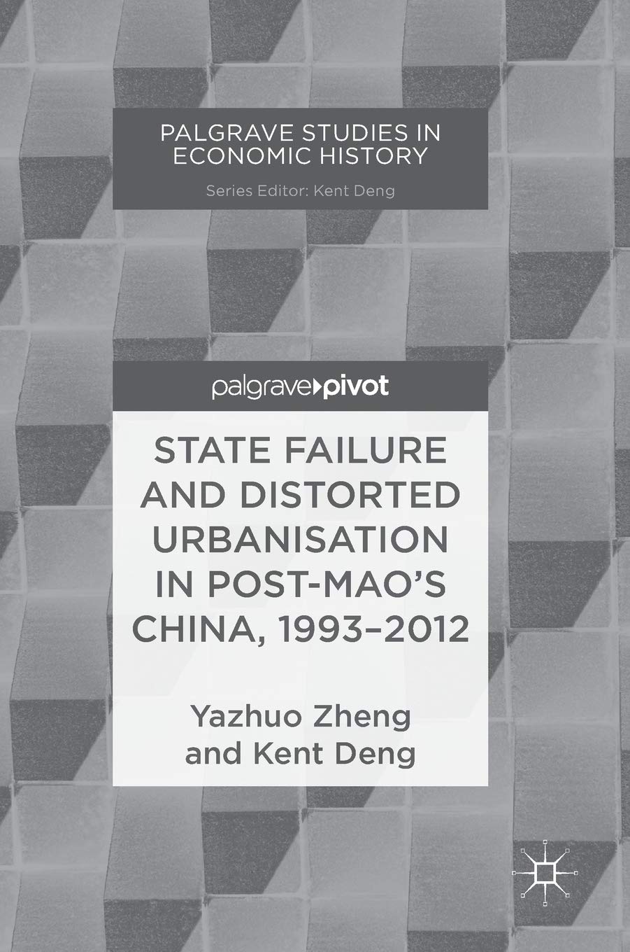 State Failure and Distorted Urbanisation in Post-Mao's China, 1993–2012 (Palgrave Studies in Economic History)