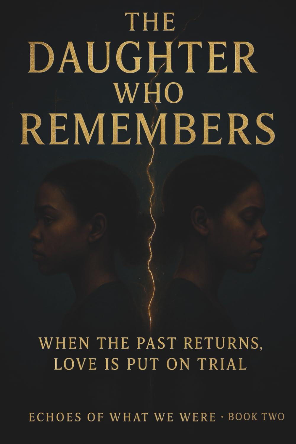 The Daughter Who Remembers: When the Past Returns, Love Is Put on Trial (Echoes of What We Were)