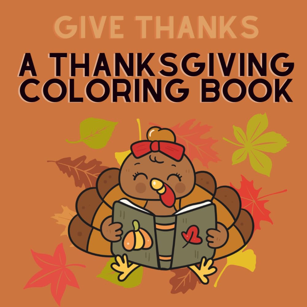 Give Thanks: A Thanksgiving Coloring Book: Fall Harvest and Gratitude Scenes for Kids and Adults (Fun & Reflection)