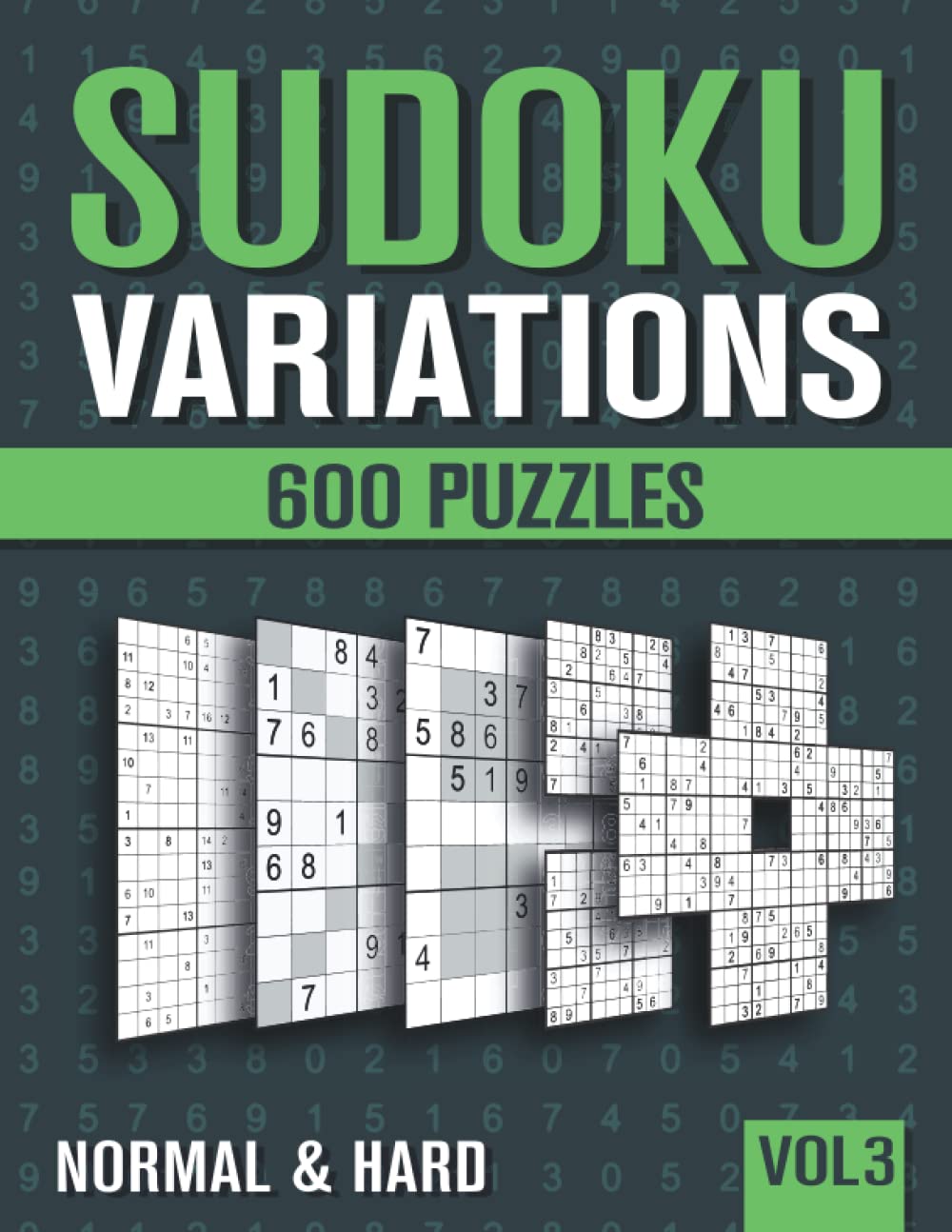Sudoku Variations: Sudoku Book for Adults with 600 Sudoku in 9 Variants - Normal and Hard - Vol 3