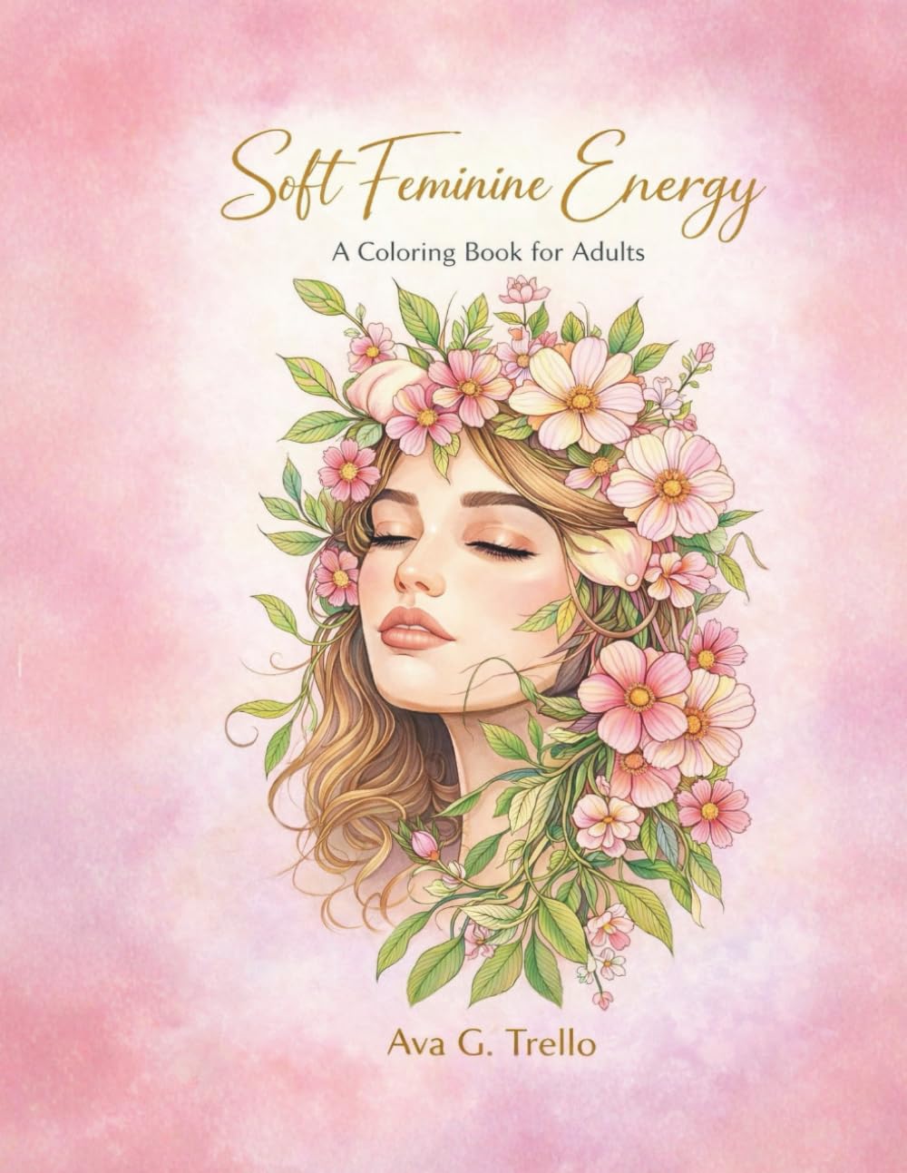 Soft Feminine Energy: A Relaxing Adult Coloring Book for Mindfulness, Calm, and Creative Self-Care