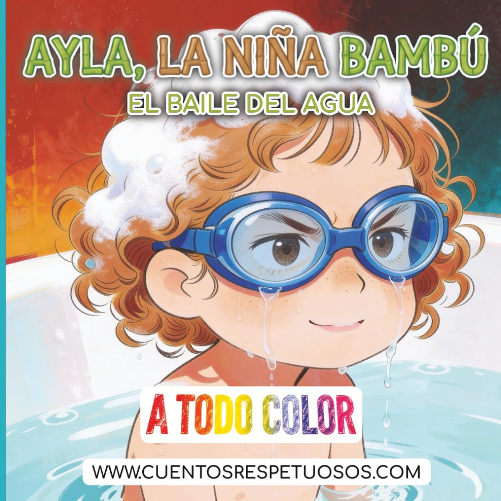 El baile del agua: Cuentos Respetuosos. Ayla, la niña bambú (higiene desde el Respeto y la Calma - Ayla, la niña bambú)