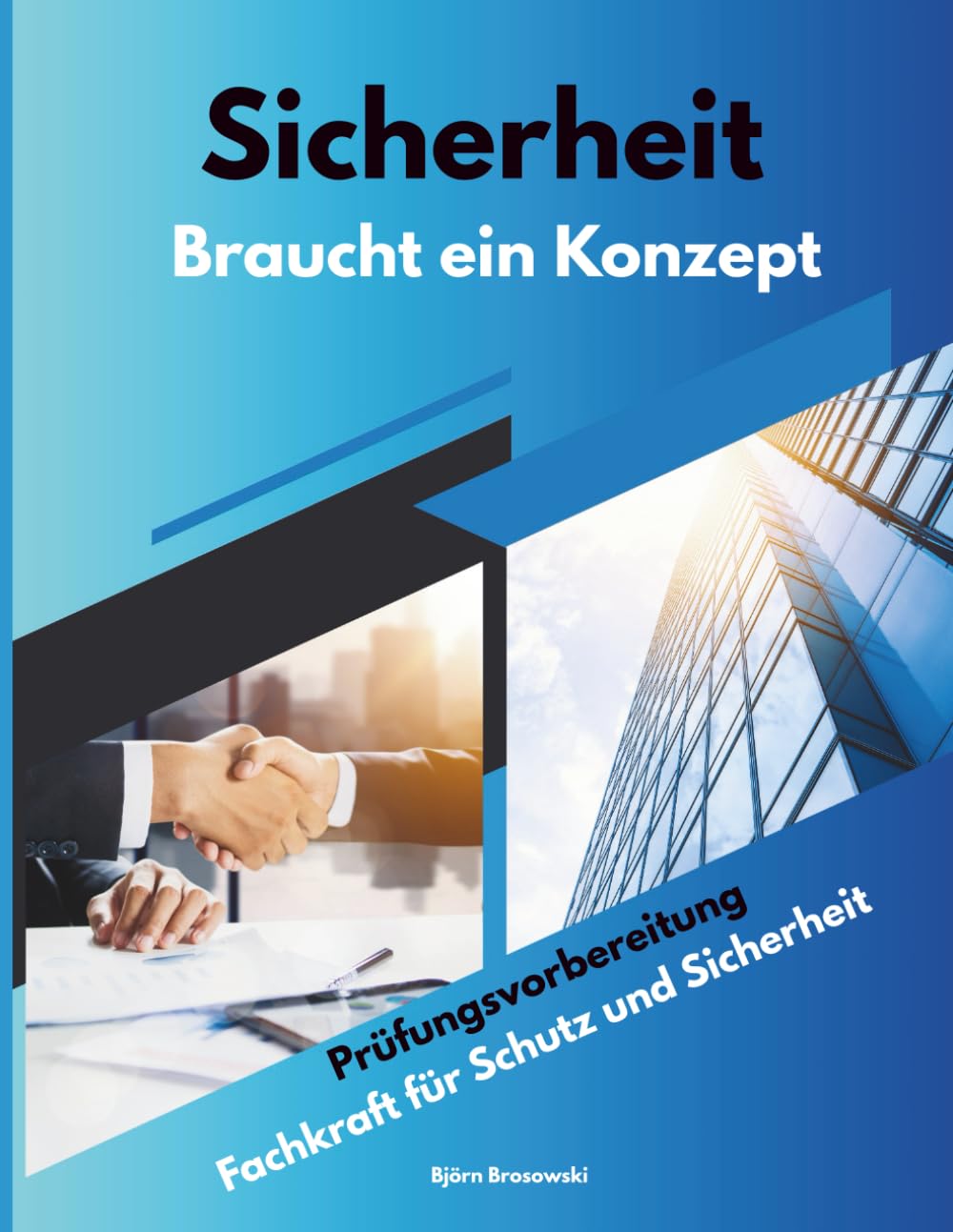 Sicherheit Braucht ein Konzept: Prüfungsvorbereitung Fachkraft für Schutz und Sicherheit