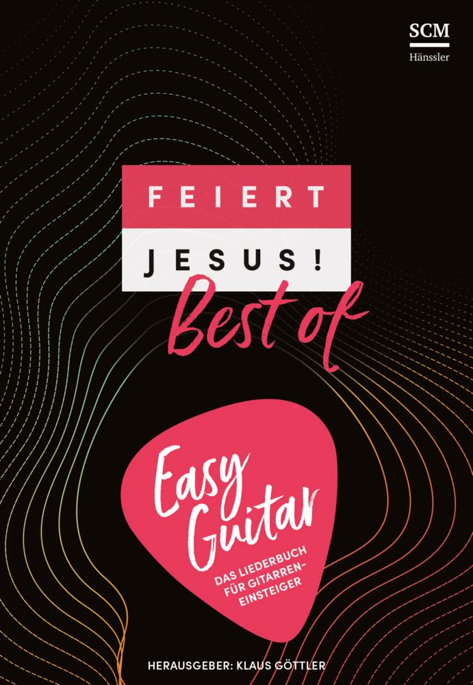 Feiert Jesus! Best of - easy guitar: Das Liederbuch für Gitarreneinsteiger