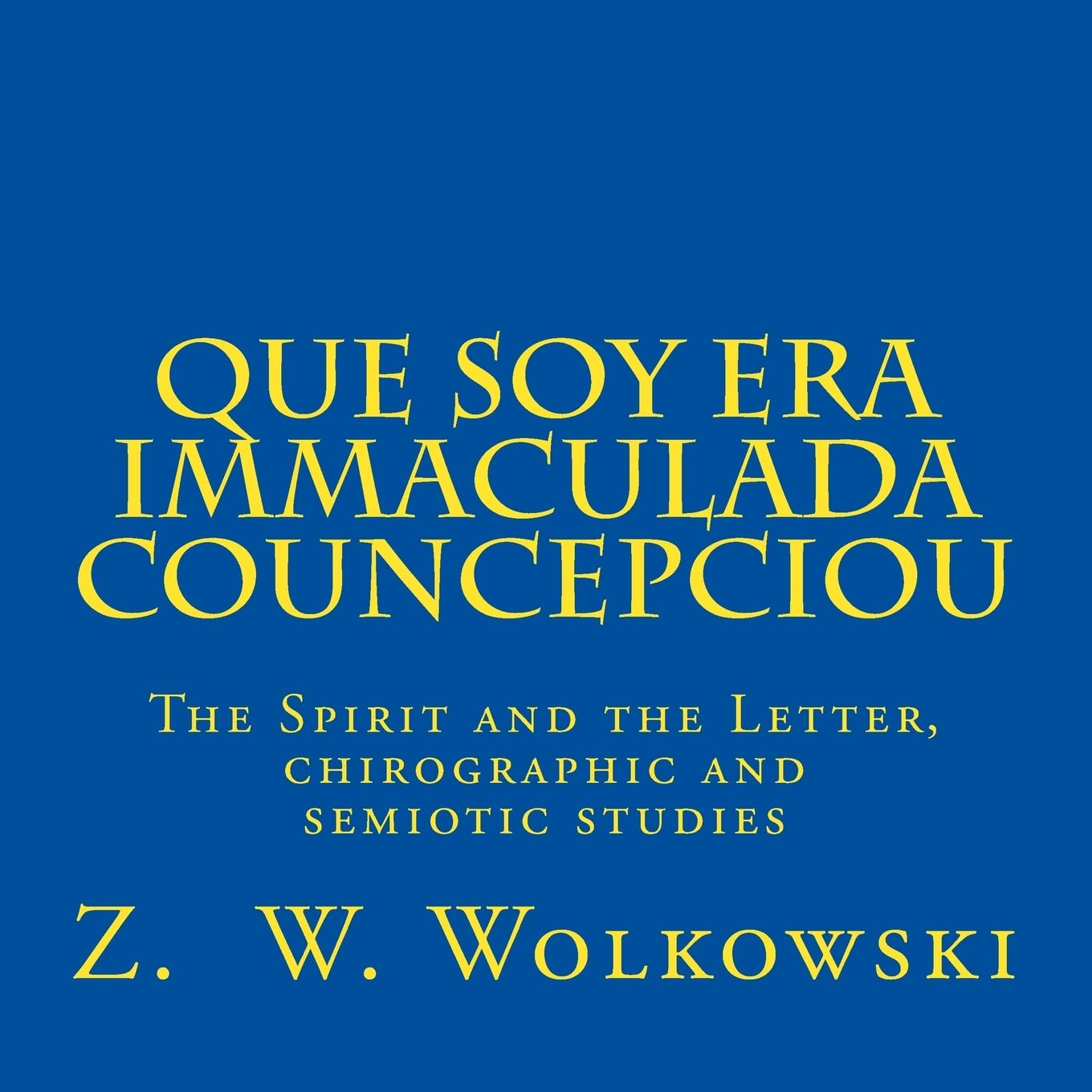 Que soy era immaculada councepciou The Spirit and the Letter, a chirographic and semiotic study