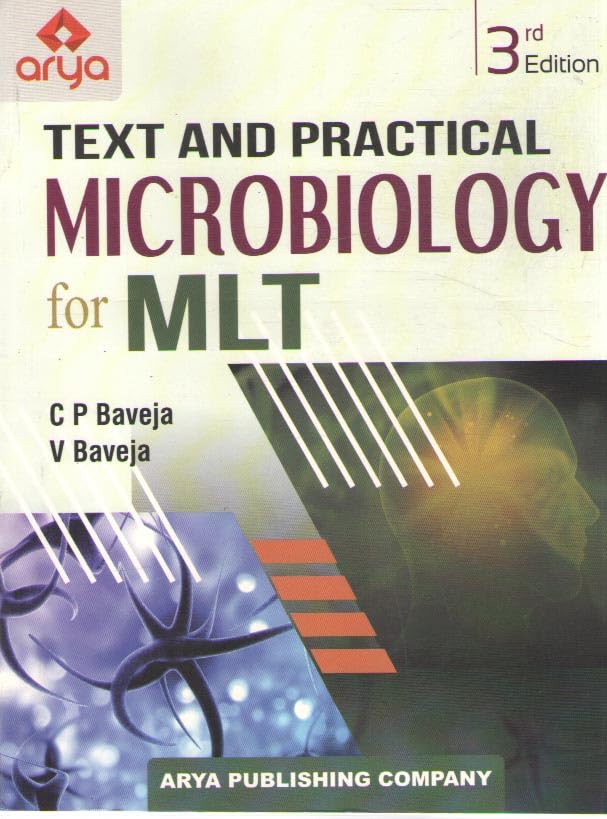 ARYA TEXT AND PRACTICAL MICROBIOLOGY FOR MLT [3 RD EDITION] BY C. P. BAVEJA & V. BAVEJA Paperback – 1 January 2023