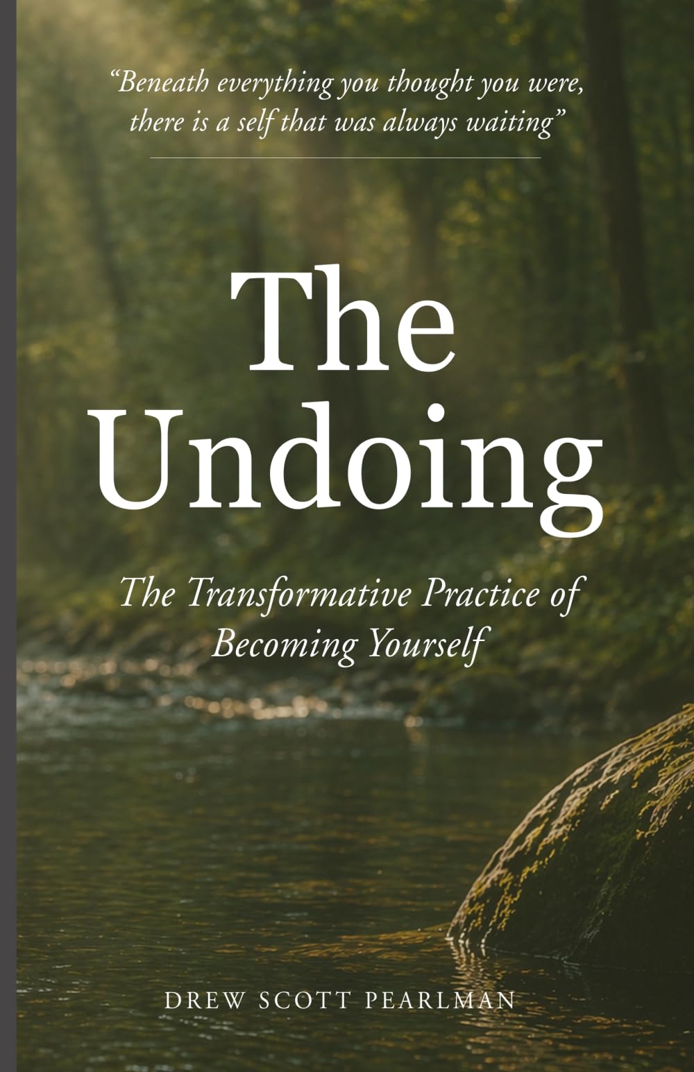 The Undoing: The Transformative Practice of Becoming Yourself