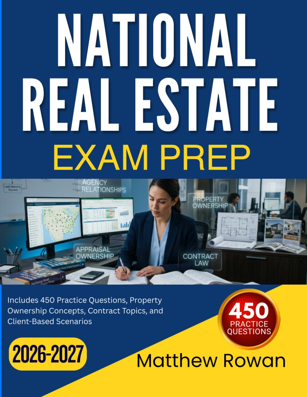 NATIONAL REAL ESTATE EXAM PREP 2026-2027: Includes 450 Practice Questions, Property Ownership Concepts, Contract Topics, and Client-Based Scenarios