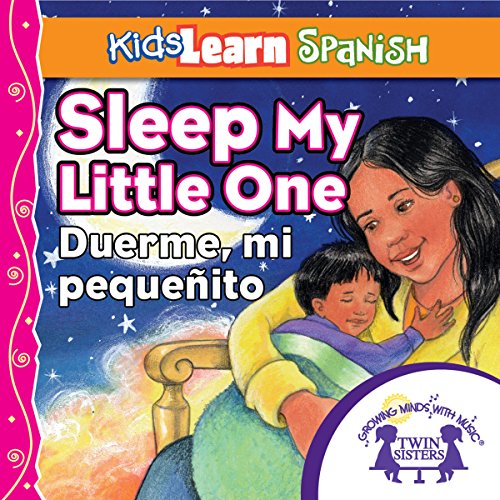 Kids Learn Spanish Sleep, My Little One (Bedtime Story) Duerme, Mi