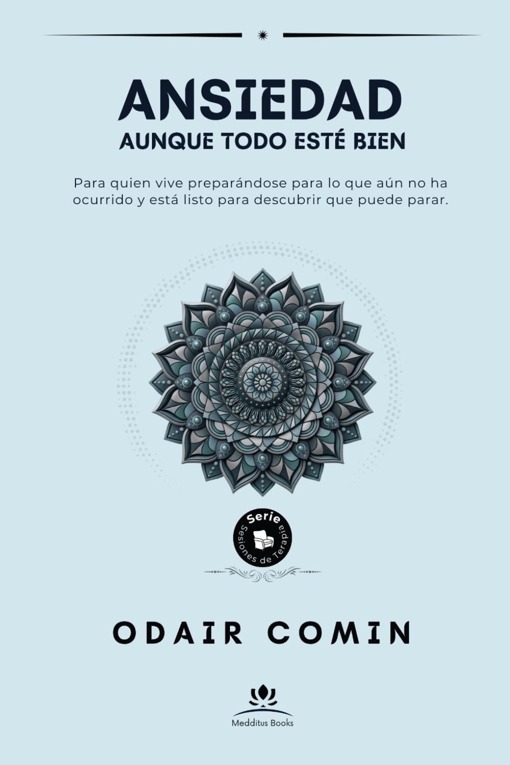 Ansiedad: Aunque Todo Esté Bien (Sesiones de Terapia)