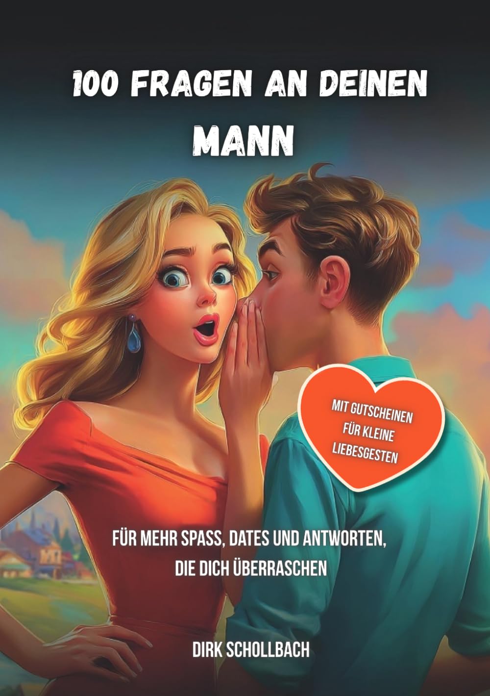 100 Fragen an deinen Mann: Für mehr Spaß, Dates und Antworten, die dich überraschen