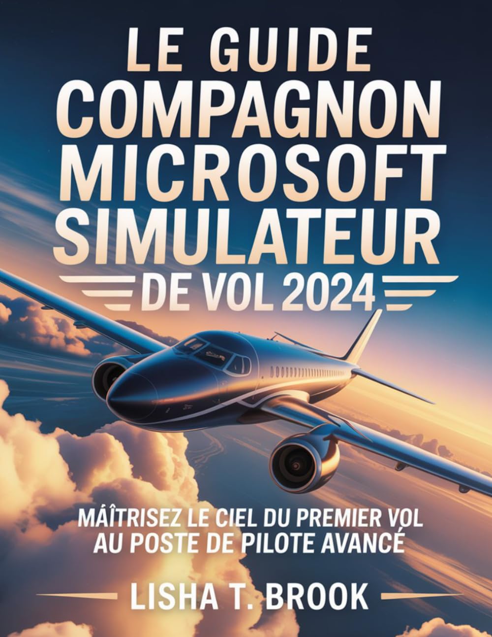 Microsoft Simulateur de Vol 2024 guide de pilotage avancé du cockpit aux nuages