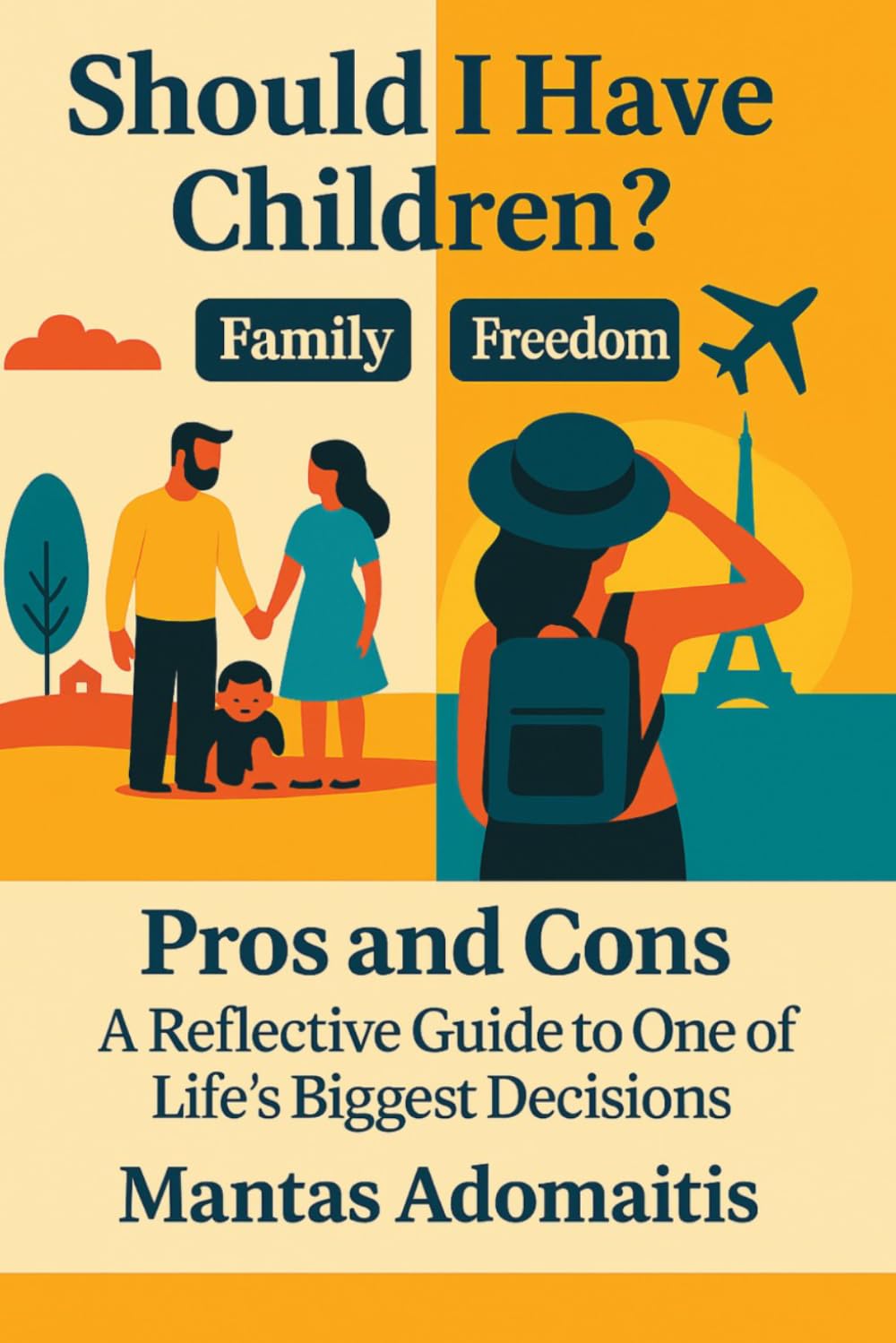 Should i have children?: Pros and Cons – A Reflective Guide to One of Life’s Biggest Decisions (Your Path, Your Choice)